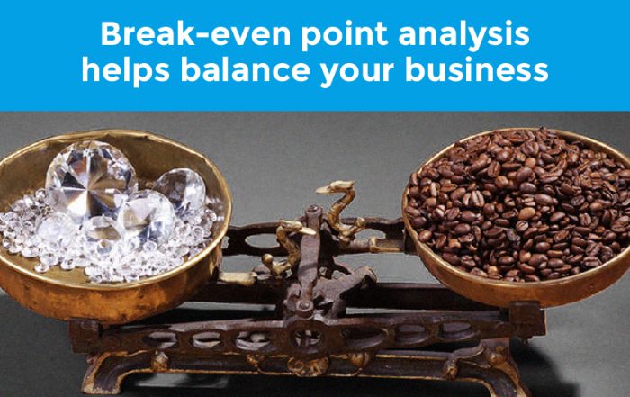 Break-even point analysis helps balance your business