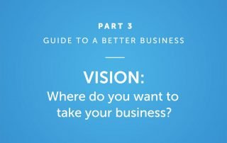 Vision: Where do you want to take your business?