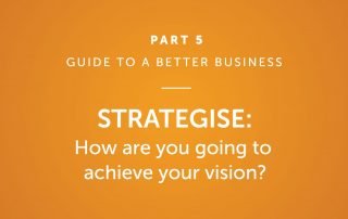 Strategise: How are you going to achieve your vision?